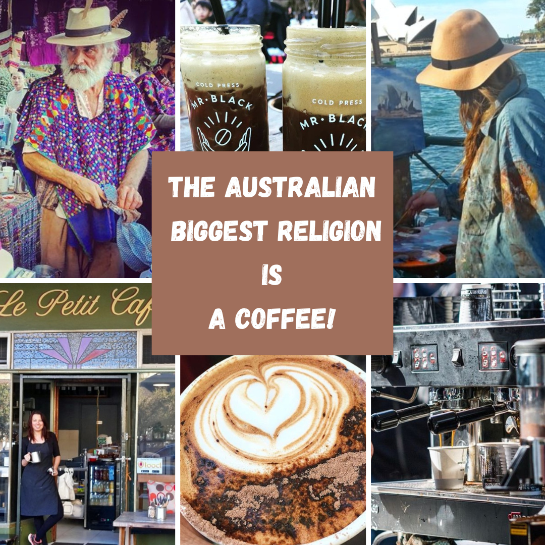 THE AUSTRALIAN BIGGEST RELIGION IS A COFFEE!