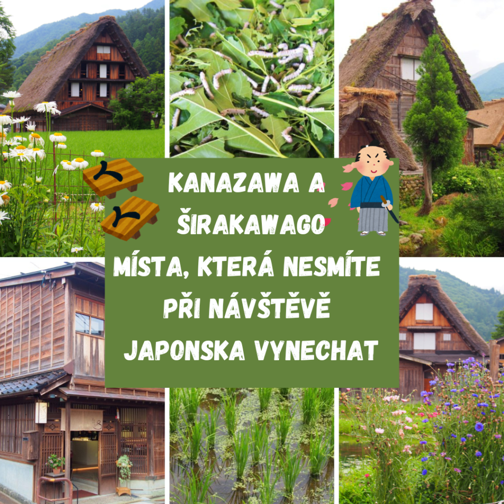 KANAZAWA A ŠIRAKAWAGO - MÍSTA, KTERÁ NESMÍTE PŘI NÁVŠTĚVĚ JAPONSKA VYNECHAT