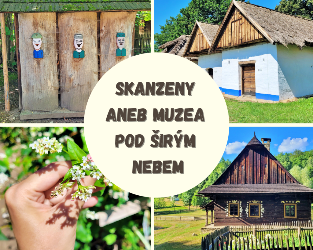 SKANZENY ANEB MUZEA POD ŠIRÝM NEBEM