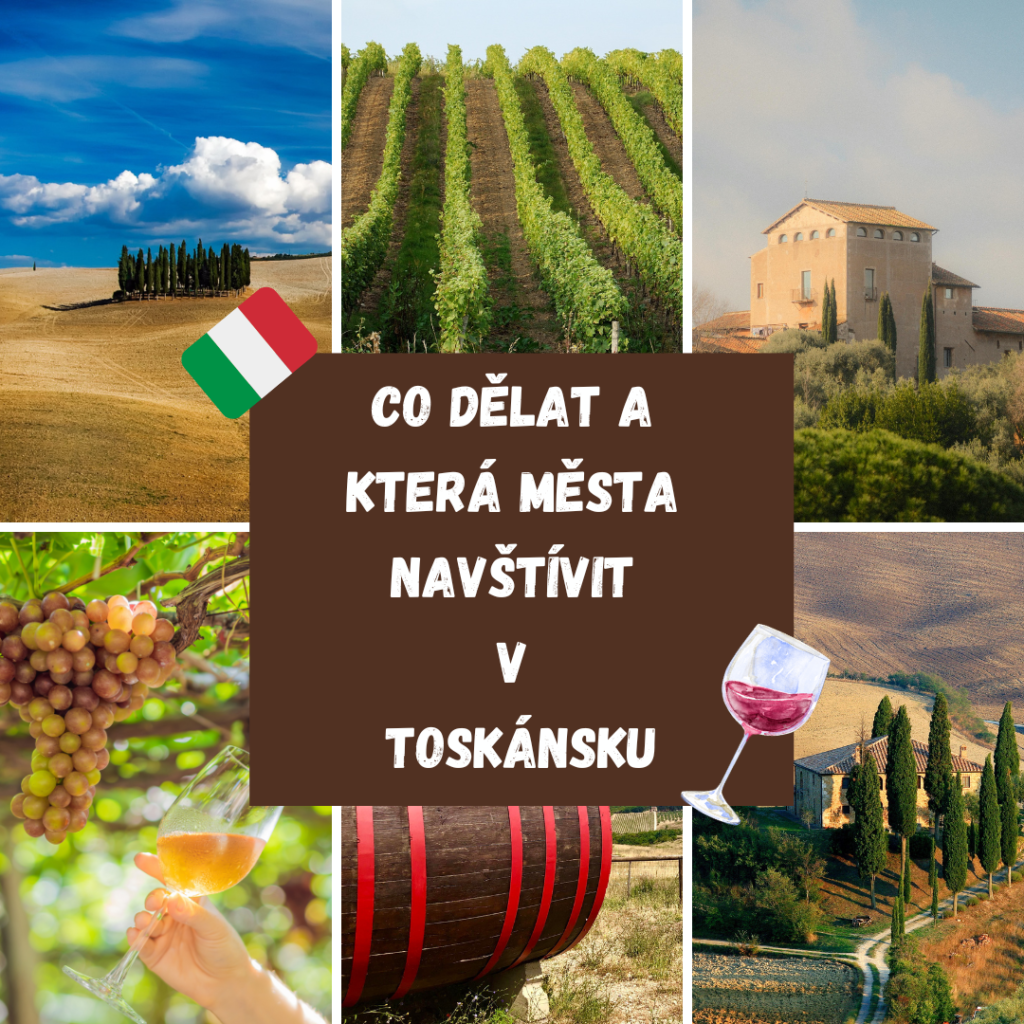 CO DĚLAT A KTERÁ MĚSTA NAVŠTÍVIT V TOSKÁNSKU