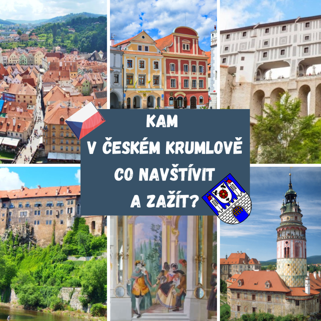 KAM V ČESKÉM KRUMLOVĚ - CO NAVŠTÍVIT A ZAŽÍT?