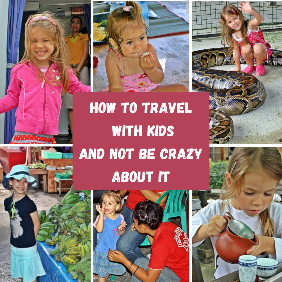 HOW TO TRAVEL WITH KIDS AND NOT BE CRAZY ABOUT IT
