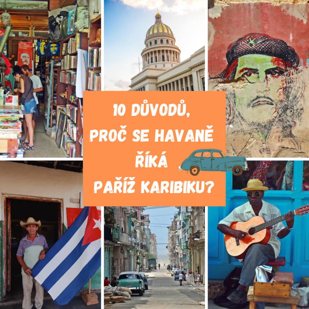 10 DŮVODŮ, PROČ SE HAVANĚ ŘÍKÁ PAŘÍŽ KARIBIKU?