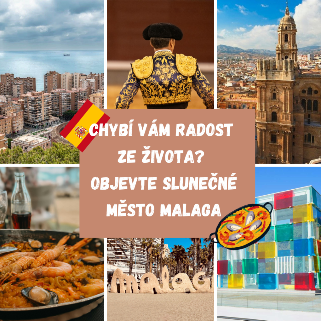 CHYBÍ VÁM RADOST ZE ŽIVOTA? OBJEVTE SLUNEČNÉ MĚSTO MALAGA