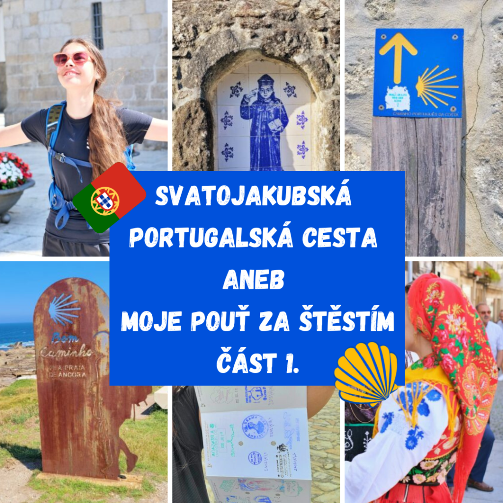 SVATOJAKUBSKÁ PORTUGALSKÁ CESTA ANEB MOJE POUŤ ZA ŠTĚSTÍM - ČÁST 1.