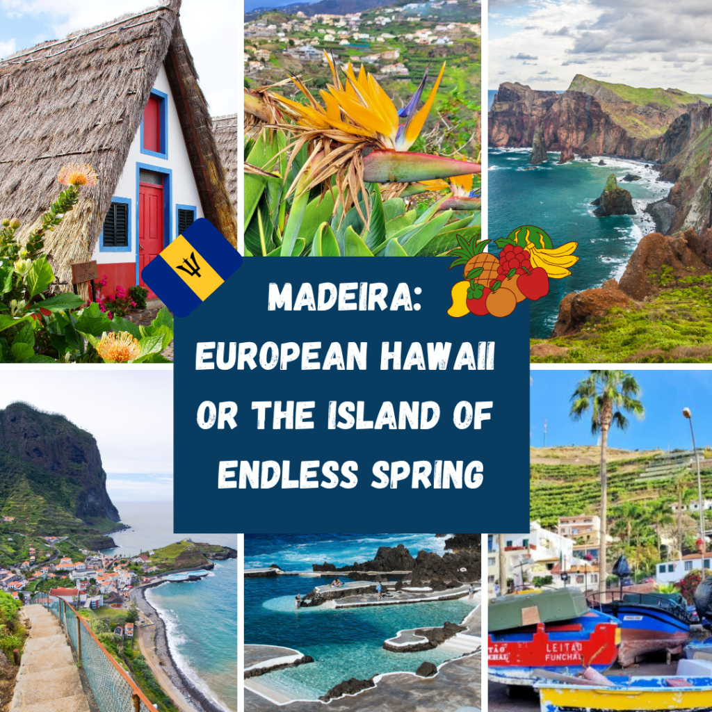 MADEIRA: EUROPEAN HAWAII OR THE ISLAND OF ENDLESS SPRING