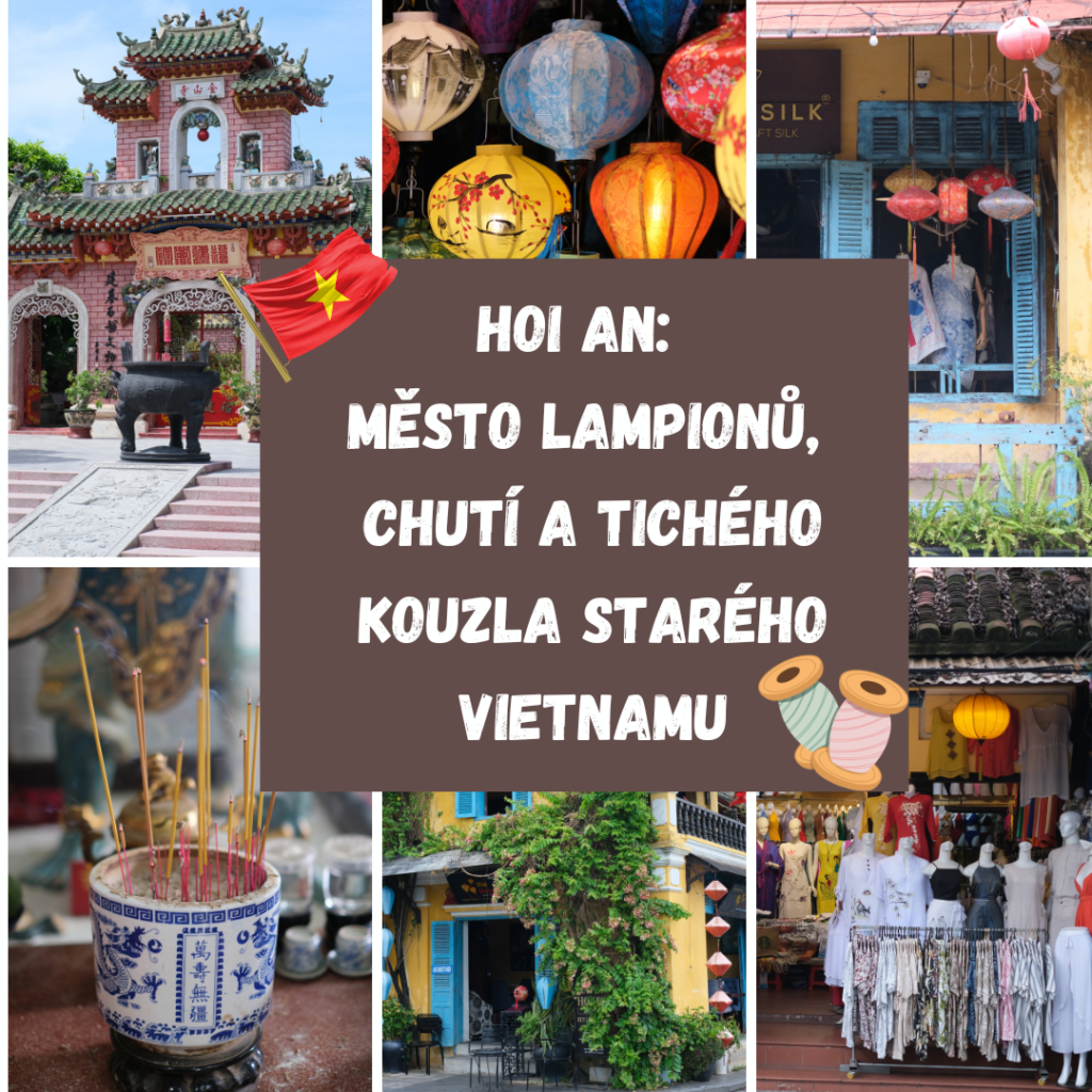 HOI AN: MĚSTO LAMPIÓNŮ, CHUTÍ A TICHÉHO KOUZLA STARÉHO VIETNAMU